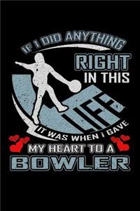 If I Did Anything Right in This Life It Was When I Gave My Heart to a Bowler