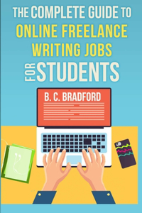 The Complete Guide to Online Freelance Writing Jobs for Students