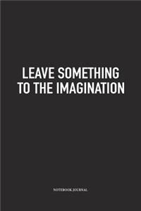 Leave Something To The Imagination