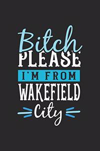 Bitch Please I'm From Wakefield City