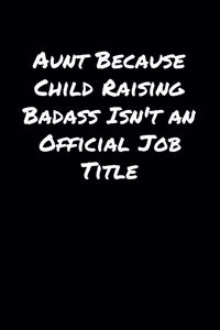 Aunt Because Child Raising Badass Isn't An Official Job Title