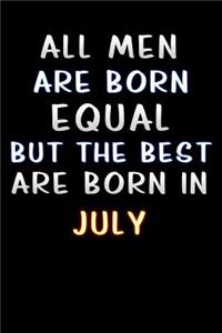 all men are born equal but the best are born in July