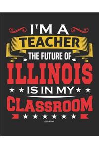I'm a Teacher The Future of Illinois Is In My Classroom