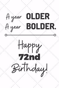A Year Older A Year Bolder Happy 72nd Birthday