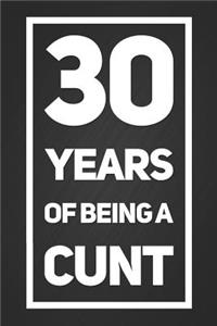 30 Years Of Being A Cunt