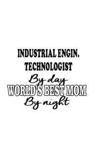 Industrial Engin. Technologist By Day World's Best Mom By Night