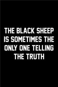 The Black Sheep Is Sometimes The Only One Telling The Truth