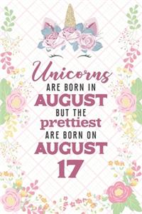 Unicorns Are Born In August But The Prettiest Are Born On August 17
