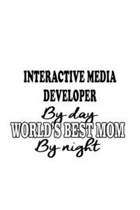 Interactive Media Developer By Day World's Best Mom By Night