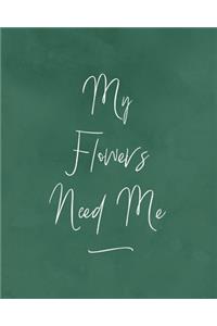 My Flowers Need Me