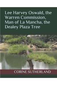 Lee Harvey Oswald, the Warren Commission, Man of La Mancha, the Dealey Plaza Tree