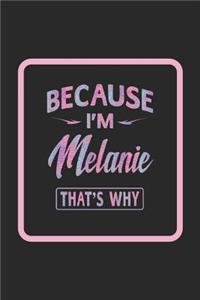 Because I'm Melanie That's Why