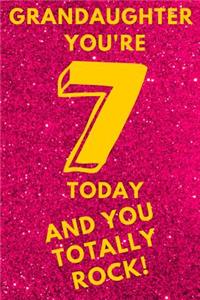 Grandaughter You're 7 Today and You Totally Rock!