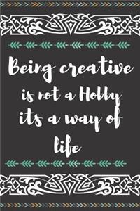 Being Creative Is Not a Hobby It's a Way of Life