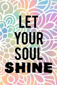 Let Your Soul Shine