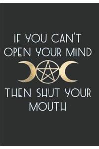 If You Can't Open Your Mind Then Shut Your Mouth