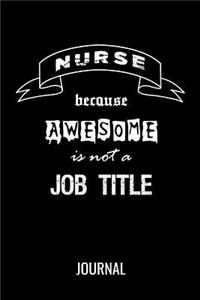 Nurse Because Awesome Is Not A Job Title Journal