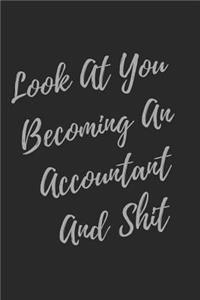 Look At You Becoming An Accountant And Shit