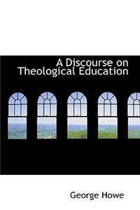 A Discourse on Theological Education