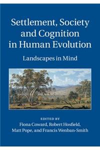 Settlement, Society and Cognition in Human Evolution