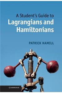 Student's Guide to Lagrangians and Hamiltonians