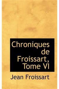 Chroniques de Froissart, Tome VI