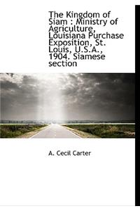 The Kingdom of Siam: Ministry of Agriculture, Louisiana Purchase Exposition, St. Louis, U.S.A., 190