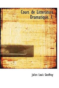 Cours de Litt Rature Dramatique. I.