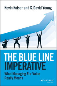 The Blue Line Imperative - What Managing for Value Really Means