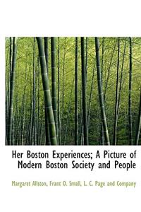 Her Boston Experiences; A Picture of Modern Boston Society and People