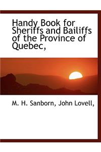 Handy Book for Sheriffs and Bailiffs of the Province of Quebec,