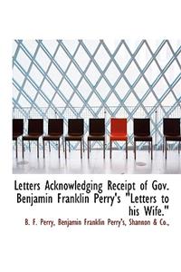 Letters Acknowledging Receipt of Gov. Benjamin Franklin Perry's 