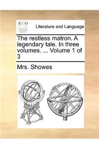 The Restless Matron. a Legendary Tale. in Three Volumes. ... Volume 1 of 3