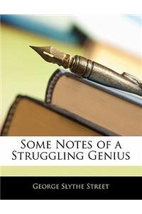 Some Notes of a Struggling Genius
