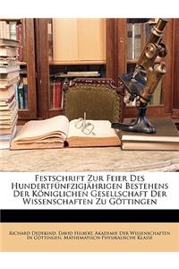 Festschrift Zur Feier Des Hundertfunfzigjahrigen Bestehens Der Koniglichen Gesellschaft Der Wissenschaften Zu Gottingen