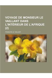Voyage de Monsieur Le Vaillant Dans L'Interieur de L'Afrique (2 )