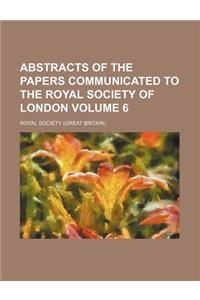 Abstracts of the Papers Communicated to the Royal Society of London Volume 6