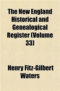 The New England Historical and Genealogical Register Volume 33