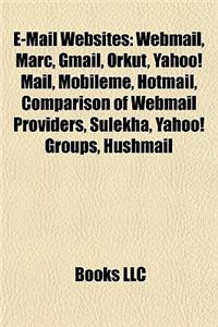 E-mail Websites: Webmail, Marc, Gmail, Orkut, Yahoo! Mail, Mobileme, Hotmail, Comparison of Webmail Providers, Sulekha, Yahoo! Groups,
