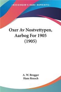 Oxer Av Nostvettypen, Aarbog For 1905 (1905)