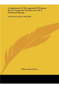 A Supplement to the Appendix of Captain Parry's Voyage for the Discovery of a Northwest Passage