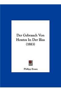 Der Gebrauch Von Houtos in Der Ilias (1883)