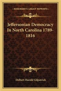Jeffersonian Democracy in North Carolina 1789-1816
