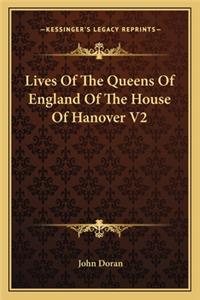 Lives of the Queens of England of the House of Hanover V2