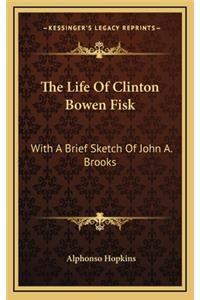 The Life of Clinton Bowen Fisk