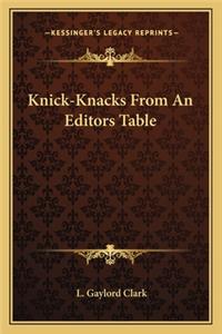 Knick-Knacks from an Editors Table