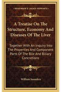 A Treatise on the Structure, Economy and Diseases of the Liver