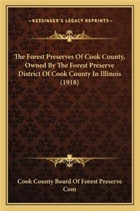 The Forest Preserves of Cook County, Owned by the Forest Preserve District of Cook County in Illinois (1918)