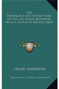 The Temperance and Other Poems of the Late Henry Anderton, with a Sketch of His Life (1863)