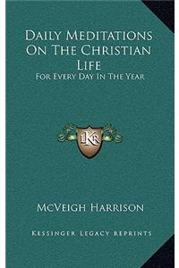 Daily Meditations on the Christian Life